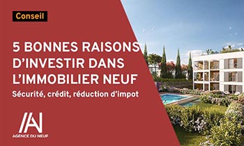 5 Bonnes raisons d'investir dans l'immobilier neuf