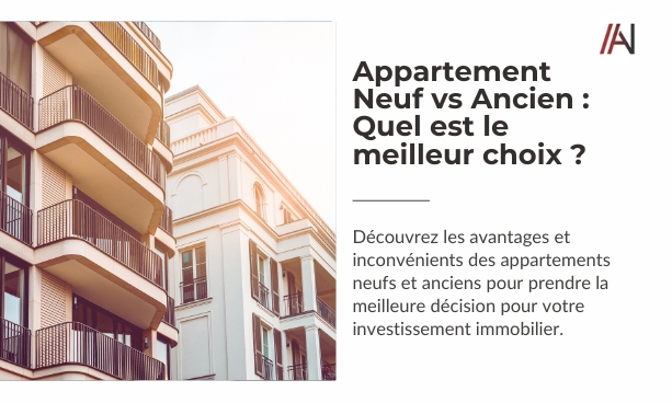 Appartement neuf vs Ancien : Quel est le meilleur choix ?