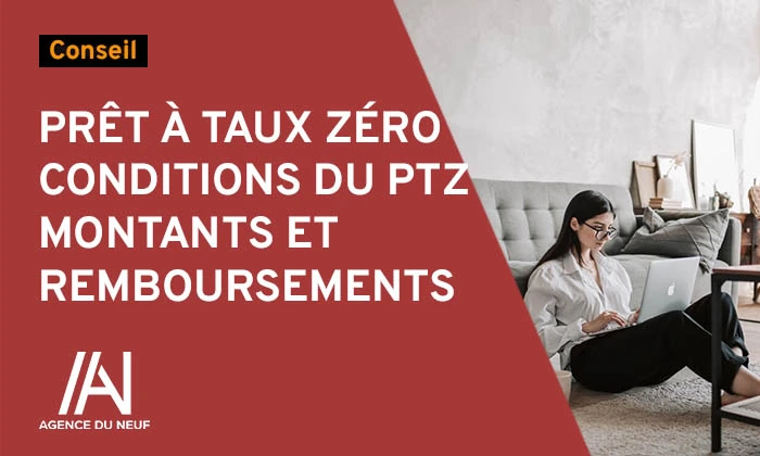 Prêt à taux zéro (PTZ): conditions, montant, remboursement