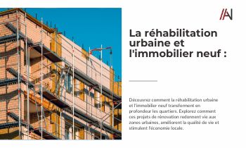 La réhabilitation urbaine et l'immobilier neuf