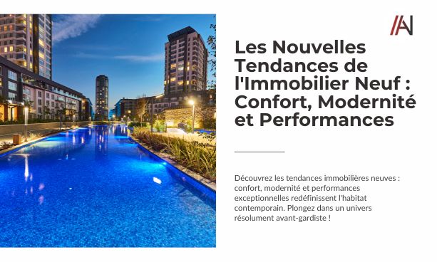 Les Nouvelles Tendances de l'Immobilier Neuf: Confort & Écologie